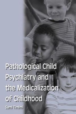 【预订】Pathological Child Psychiatry and the Medicalization of Childhood