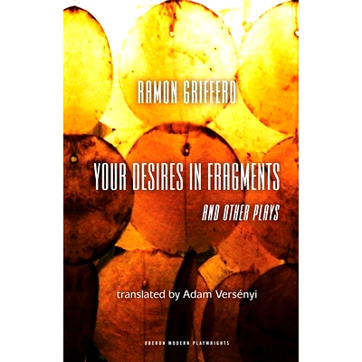 预订 Ramón Griffero: Your Desires in Fragments and other Plays: Diez Obras de Fin de Sieglo 拉蒙 格里弗罗：精选戏剧: 97
