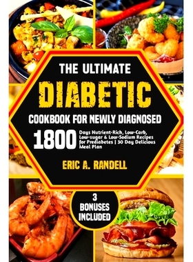 预订 The Ultimate Diabetic Cookbook for Newly Diagnosed: 1800 Days Nutrient-Rich, Low-Carb, Low-Sugar & Low-Sodium Recip