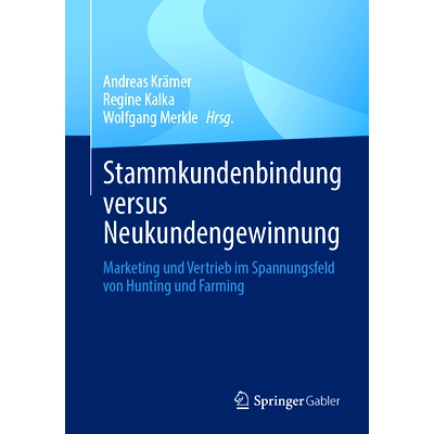 预订 Stammkundenbindung versus Neukundengewinnung: Marketing und Vertrieb im Spannungsfeld von Hunting und Farming: 9783