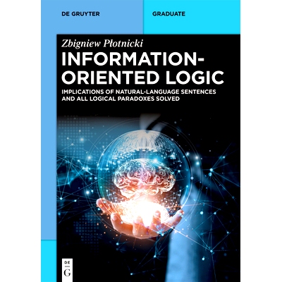 预订 Information-Oriented Logic: Implications of Natural-Language Sentences and All Logical Paradoxes Solved 以信息为导