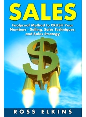 预订 Sales: Foolproof Method to CRUSH Your Numbers - Selling, Sales Techniques, and Sales Strategy: 9781523697373