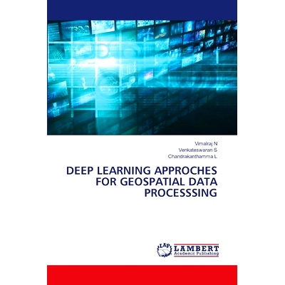 预订 DEEP LEARNING APPROCHES FOR GEOSPATIAL DATA PROCESSSING 地理空间数据处理的深度学习方法: 9786207483433