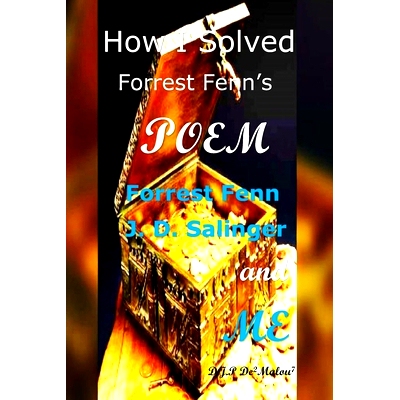 预订 How I Solved Forrest Fenn’s Poem: Forrest Fenn J. D. Salinger and ME: 9798372633070