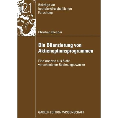预订 Die Bilanzierung von Aktienoptionsprogrammen: Eine Analyse aus Sicht verschiedener Rechnungslegungszwecke 股票期权
