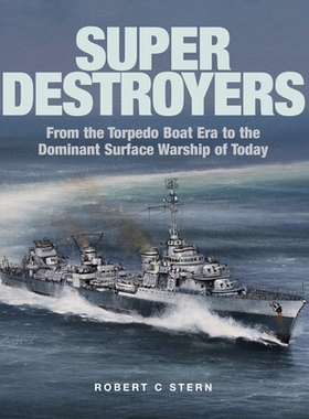 预订 Super Destroyers: From the Torpedo Boat Era to the Dominant Surface Warship of Today: 9781526777454