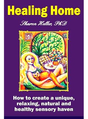 预订 Healing Home: How to create a unique, relaxing, natural, and healthy sensory haven (color version): 9781518896712