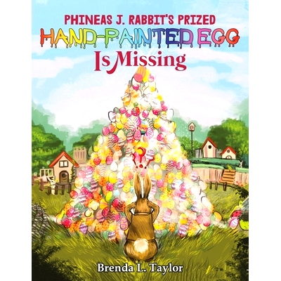 预订 Phineas J. Rabbit’s Prized Hand-Painted Egg Is Missing: 9781528982719