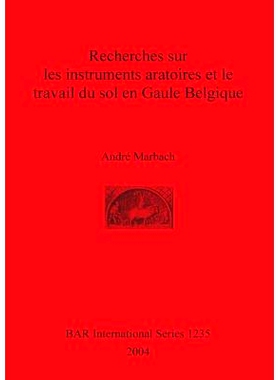 预订 Recherches sur les instruments aratoires et le travail du sol en Gaule Belgique 比利时高卢农业工具和耕作研究: 97818