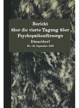 预订 Bericht über die vierte Tagung über Psychopathenfürsorge Düsseldorf: 24.–25. September 1926: 9783642940545