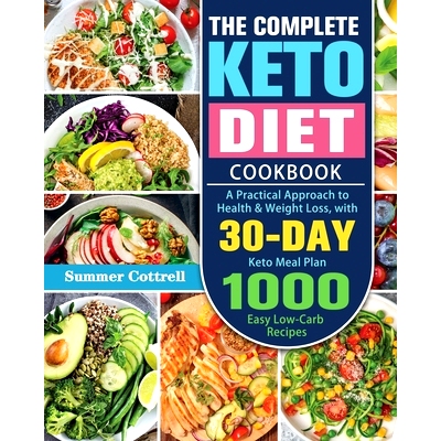 预订 The Complete Keto Diet Cookbook: A Practical Approach to Health & Weight Loss, with 30-Day Keto Meal Plan and 1000