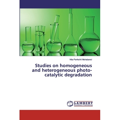 预订 Studies on homogeneous and heterogeneous photo-catalytic degradation 均相和非均相光催化降解的研究: 9786200101341