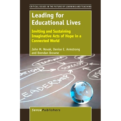 预订 Leading for Educational Lives: Inviting and Sustaining Imaginative Acts of Hope *教育生活：激发和维持想象中的希望行
