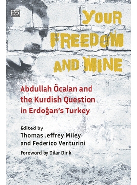 预订 Your Freedom and Mine: Abdullah Ocalan and the Kurdish Question in Erdogan’s Turkey 你的自由和我的：阿卜杜拉 奥贾
