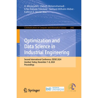 预订 Optimization and Data Science in Industrial Engineering Second International Conference, ODSIE 2024, Istanbul, Turk