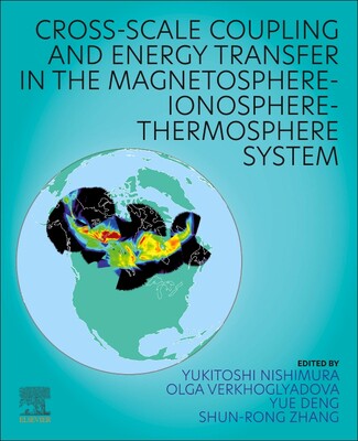 【预订】Cross-Scale Coupling and Energy Transfer in the Magnetosphere-Ionosphere-Thermosphere System 9780128213667