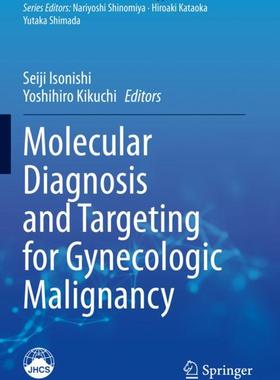 【预订】Molecular Diagnosis and Targeting for Gynecologic Malignancy 9789813360150