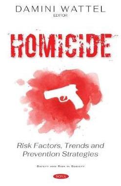 [预订]Homicide: Risk Factors, Trends and Prevention Strategies 9781536176896