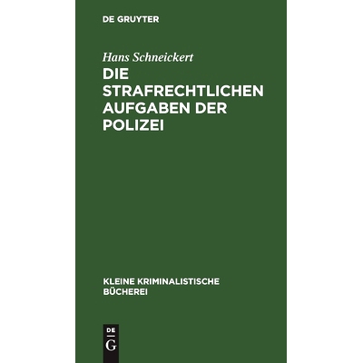 预订 Die strafrechtlichen Aufgaben der Polizei: Für den Polizeiunterricht und die Polizeipraxis: 9783111165264