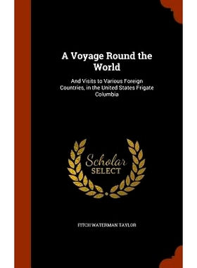 预订 A Voyage Round the World: And Visits to Various Foreign Countries, in the United States Frigate Columbia: 978134501