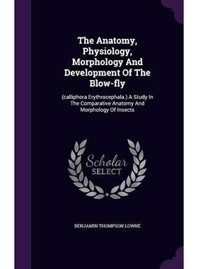 预订 The Anatomy, Physiology, Morphology And Development Of The Blow-fly: (calliphora Erythrocephala.) A Study In The Co