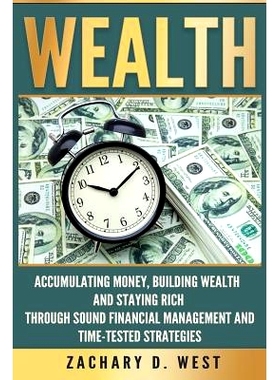 预订 Wealth: Accumulating Money, Building Wealth and Staying Rich Through Sound Financial Management and Time-Tested Str