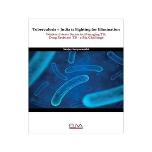 [预订]Tuberculosis - India is fighting for elimination: Weaker private sector in managing TB: Drug Resista 9781636480053
