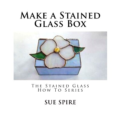 预订 Make a Stained Glass Box: The Stained Glass How To Series: 9781466289727