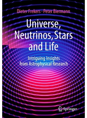 预订 Universe, Neutrinos, Stars and Life: Intriguing Insights from Astrophysical Research 宇宙、中微子、恒星与生命：来自