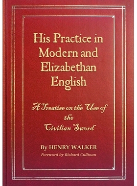 预订 His Practice in Modern and Elizabethan English: A Treatise on the Use of the Civilian Sword: 9780987644725