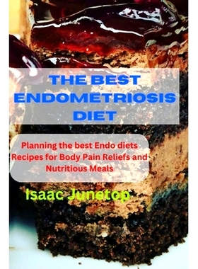 预订 The Best Endometriosis Diet: Planning the best Endo diets Recipes for Body Pain Reliefs and Nutritious Meals: 97988