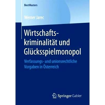 预订 Wirtschaftskriminalität und Glücksspielmonopol: Verfassungs- und unionsrechtliche Vorgaben in Österreich 经济犯