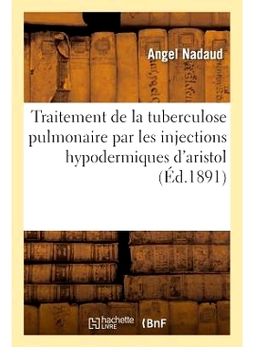 预订 Traitement de la Tuberculose Pulmonaire Par Les Injections Hypodermiques d’Aristol 阿里斯多皮下注射*肺结核: 978