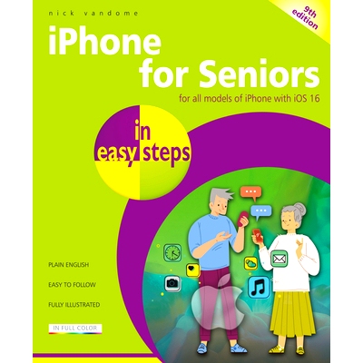 预订 iPhone for Seniors in Easy Steps: For All Models of iPhone with IOS 16: 9781840789829