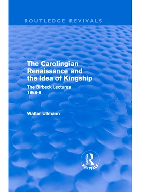 预订 The Carolingian Renaissance and the Idea of Kingship (Routledge Revivals) 加洛林王朝的复兴和君王制的思想: 978041557