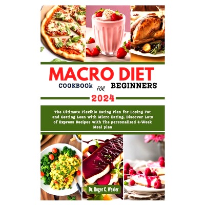 预订 MACRO DIET COOKBOOk FOR BEGINNERS: The Ultimate Flexible Eating Plan for Losing Fat and Getting Lean with Micro Eat