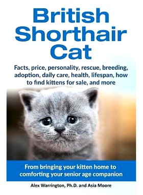预订 British Shorthair Cat: From bringing your kitten home to comforting your senior age beloved companion: 978199991357
