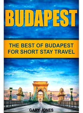 预订 Budapest: The Best Of Budapest For Short Stay Travel: 9781537103228