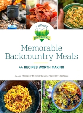 预订 Memorable Backcountry Meals: 44 Recipes Worth Making: 9780991538287