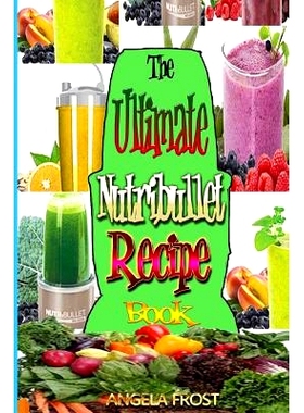 预订 The Ultimate Nutribullet Recipe Book: : Delicious & Healthy Nutri-Blasts for Health & Weight-Los: 9781508829362