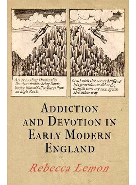 预订 Addiction and Devotion in Early Modern England 现代早期英国的成瘾与奉献: 9781512826180