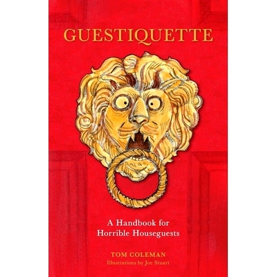 预订 Guestiquette: A Handbook for Horrible Houseguests 宾客礼仪：可怕的客人手册: 9781524890063