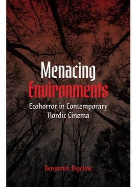 预订 Menacing Environments: Ecohorror in Contemporary Nordic Cinema 来势汹汹的环境：当代北欧电影中的生态恐怖: 9780295751
