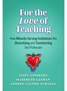 预订 For the Love of Teaching: How Minority-Serving Institutions Are Diversifying and Transforming the Profession 热爱教