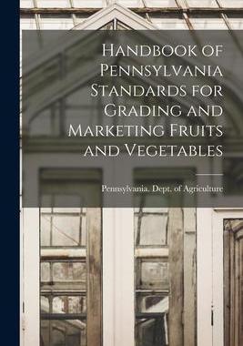 [预订]Handbook of Pennsylvania Standards for Grading and Marketing Fruits and Vegetables 9781013360565