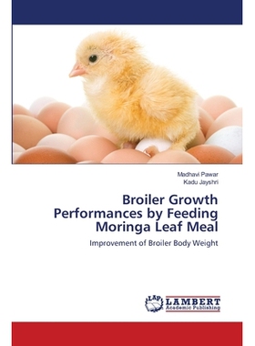 预订 Broiler Growth Performances by Feeding Moringa Leaf Meal 饲喂辣木叶粉对肉鸡生长性能的影响: 9786202816618