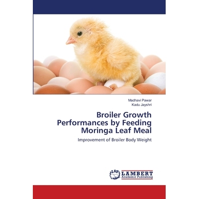 预订 Broiler Growth Performances by Feeding Moringa Leaf Meal 饲喂辣木叶粉对肉鸡生长性能的影响: 9786202816618