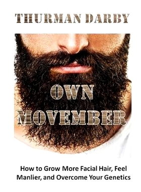 预订 Own Movember: How to Grow More Facial Hair, Feel Manlier, and Overcome Your Genetics: 9781511869324