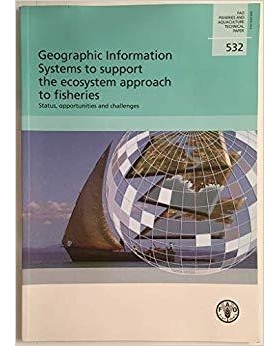 预订 Geographic Information Systems to Support the Ecosystem Approach to Fisheries: 9789251064337