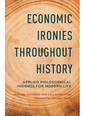 预订 Economic Ironies Throughout History: Applied Philosophical Insights for Modern Life: 9781349497119
